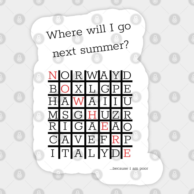 Where will I go next summer? Sticker by Life is Raph